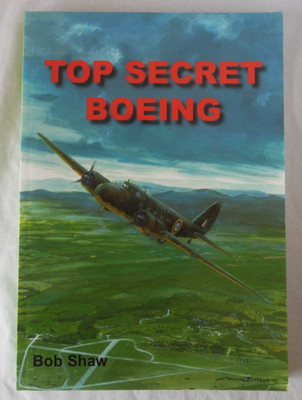 Top Secret Boeing by Bob Shaw. Defford Airfield Heritage Group 2014 Paperback.