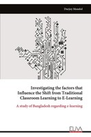 Investigating The Factors That Influence The Shift From Traditional Classroom...