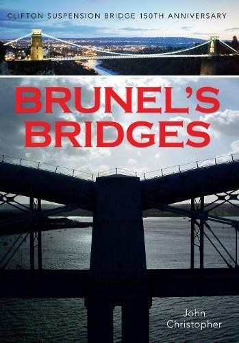 Brunel's Bridges: Clifton Suspension Bridge 150th... - Christopher, John