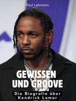 Gewissen Und Groove | Die Biografie üBer Kendrick Lamar. Komplett In Farbe