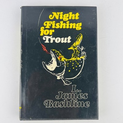 Night Fishing for Trout by James Bashline Hardcover 1973 First Edition