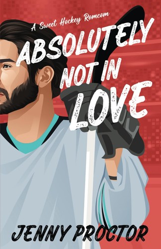 Absolutely Not in Love: A Sweet Hockey RomCom (Appies Hockey Romance)