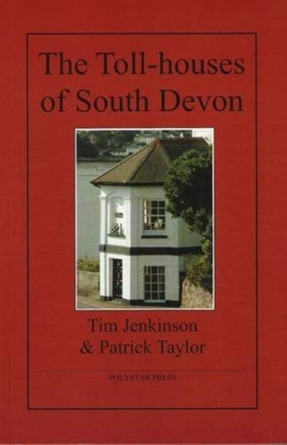 The Toll-houses of South Devon by Tim Jenkinson PAPERBACK 9781907154010