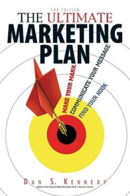 The Ultimate Marketing Plan: Find Your Hook. Communicate Your Message. Ma - GOOD