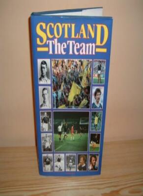 Scotland: The Team, 1872-1987 By Andrew Ward
