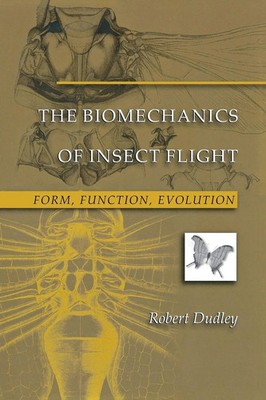 The Biomechanics of Insect Flight Form, Function, Evolution Robert Dudley Buch