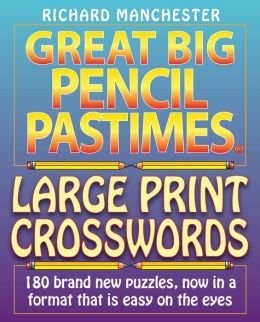 Great Big Pencil Pastimes Large Print Crosswords (180 Brand New Puzzles Now ...
