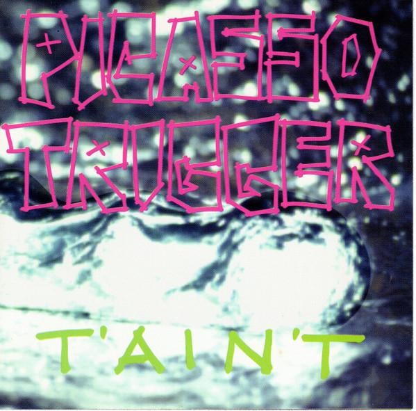 Picasso Trigger T'ain't CD USA Alias 1994 A077