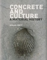 Concrete And Culture - A Material History | A Material History | Adrian Forty