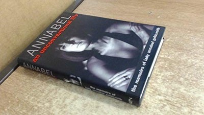 Annabel: An Unconventional Life by Goldsmith, Lady Annabel 0297829661