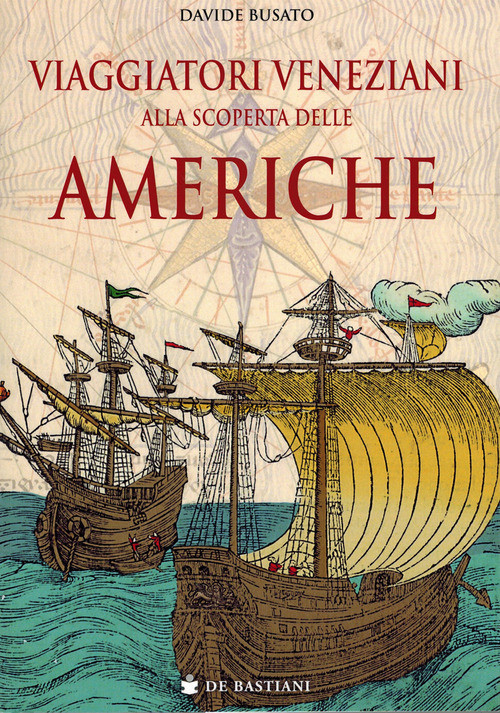 Viaggiatori veneziani alla scoperta delle Americhe - 2024 - De Ba