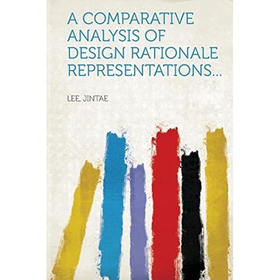 Comparative Analysis of Design Rationale Representation -  NEW Jintae Lee 2013