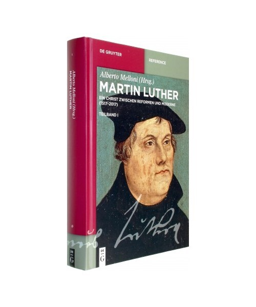 Martin Luther: Ein Christ zwischen Reformen und Moderne (1517¿2017)