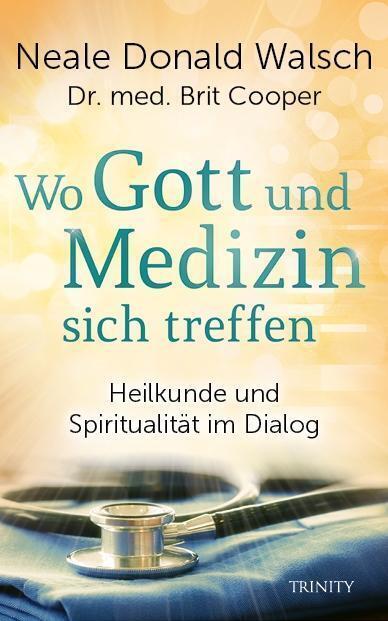 Thumbnail - Wo Gott Und Medizin Sich Treffen - Neale Donald Walsch / Brit Cooper