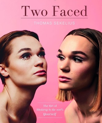 Two Faced: The Art of Makeup to Be 100% Yourself by Thomas Sekelius (English) Ha