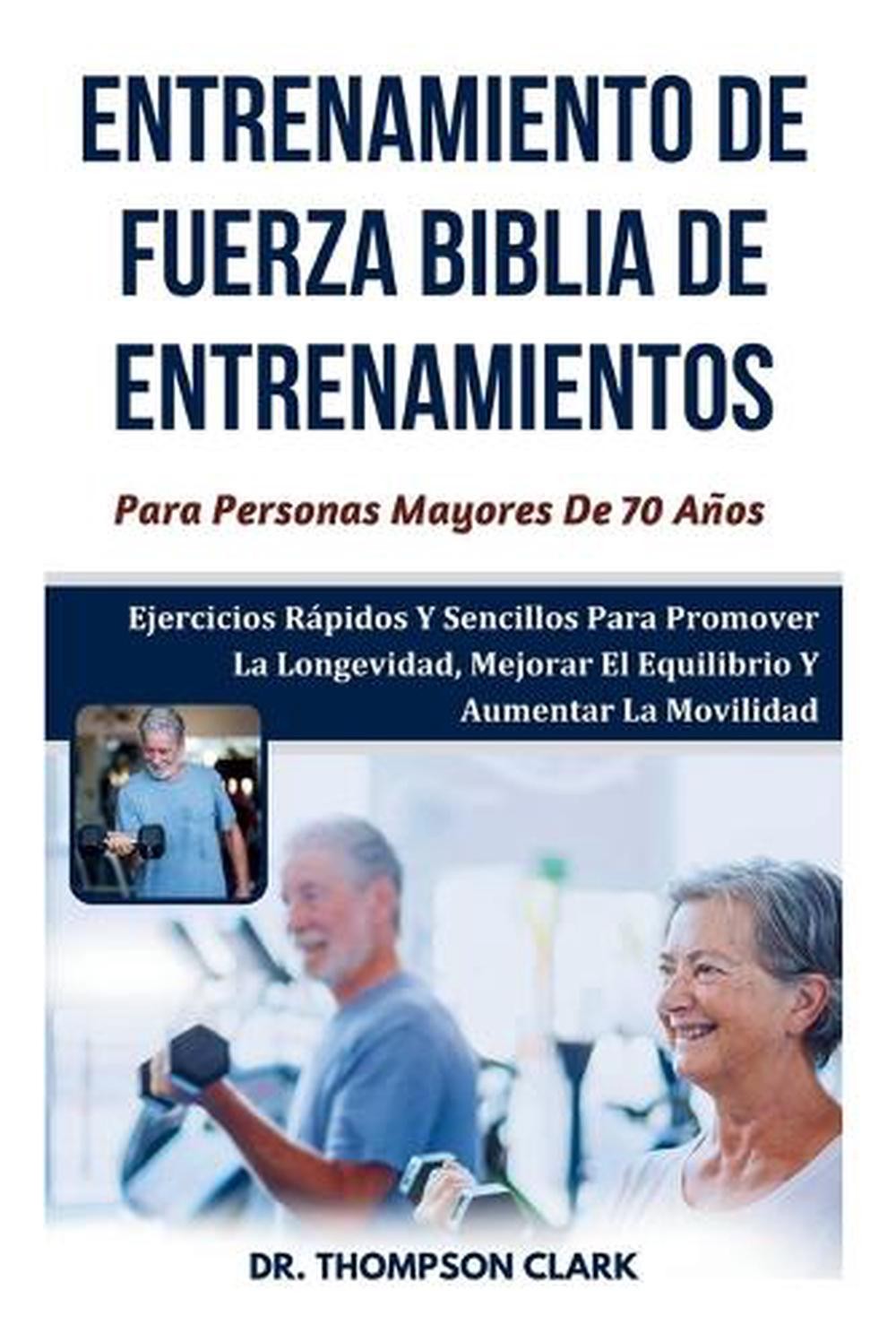 Entrenamiento De Fuerza Biblia De Entrenamientos Para Personas Mayores De 70 Aos