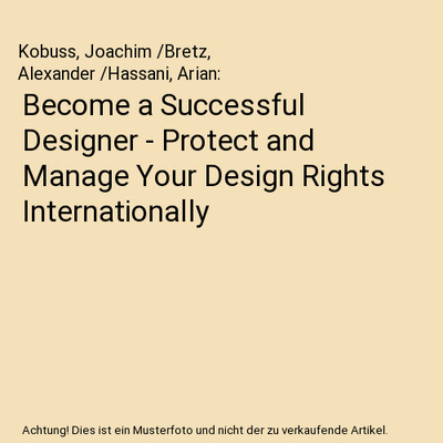 Become a Successful Designer - Protect and Manage Your Design Rights Internation