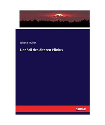Der Stil des älteren Plinius, Müller, Johann