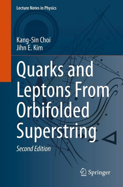 Kang-Sin Choi (U. A.) | Quarks And Leptons From Orbifolded Superstring | Buch-image