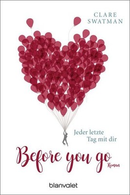 Before you go - Jeder letzte Tag mit dir: Roman Roman Swatman, Clare und 1478330