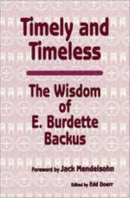 Timely and Timeless: The Wisdom of E. Burdette Backus by Edwin Burdette Backus