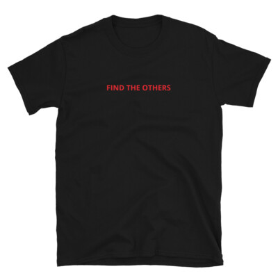 FIND THE OTHERS - Timothy Leary quote - Unisex T-Shirt