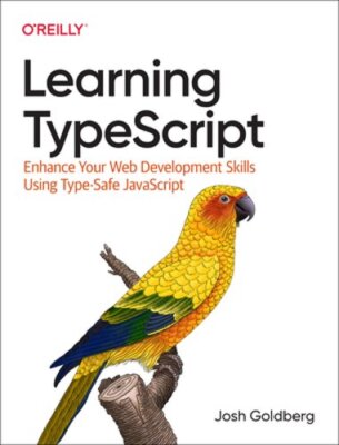 Learning Typescript: Enhance Your Web Development Skills Using Type-Safe: New