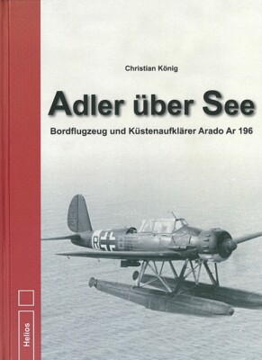 König: Adler über See, Bordflugzeug + Aufklärer Arado Ar196 Bilder/Skizzen/Buch