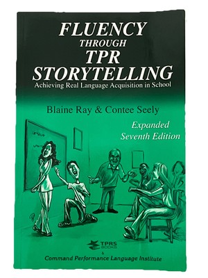 Fluency Through TPR: Storytelling By Blaine Ray 7th Expanded Edition