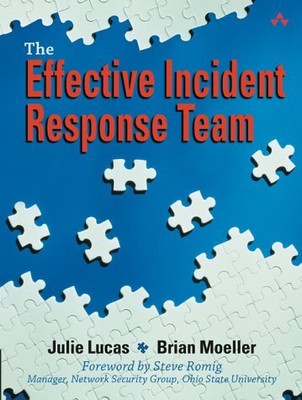 THE EFFECTIVE INCIDENT RESPONSE TEAM By Julie Lucas & Brian Moeller *BRAND NEW*