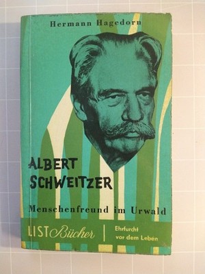 Albert Schweitzer: Menschenfreund im Urwald. Hagedorn, Hermann: