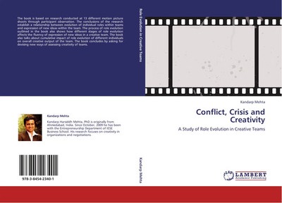 Conflict, Crisis and Creativity A Study of Role Evolution in Creative Teams Buch