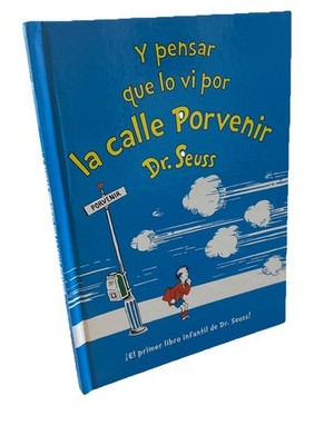 Y pensar que lo vi por la calle Porvenir Dr. Seuss Spanish/1st*