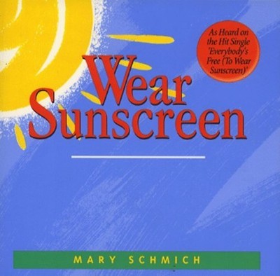 Wear Sunscreen: A Primer for Real Life by Schmich, Mary 0091872685 FREE Shipping