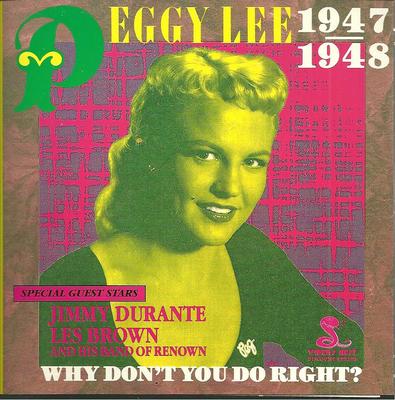 cd B7 PEGGY LEE 1947 1948 WHY DON'T YOU DO RIGHT ? feat Les Brown Jimmy Durante