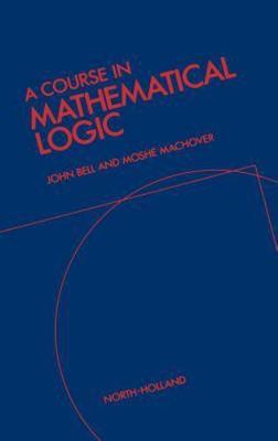 A Course In Mathematical Logic Moshe Machover|John Bell hardcover Very Good
