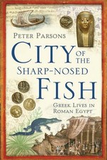 City of the Sharp-Nosed Fish: Greek L..., Peter Parsons
