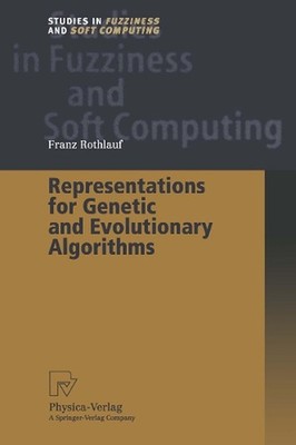 Representations for Genetic and Evolutionary Algorithms by Franz Rothlauf (Engli