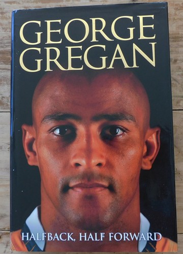 Halfback, Half Forward by George Gregan, Pan Macmillan Australia 2008 - Picture 1 of 9