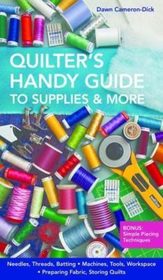 Quilter's Handy Guide to Supplies & More:   Needles, Threads, Batting   Machine