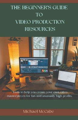 Michael D McCabe | The Beginner's Guide to Video Production Resources | Buch