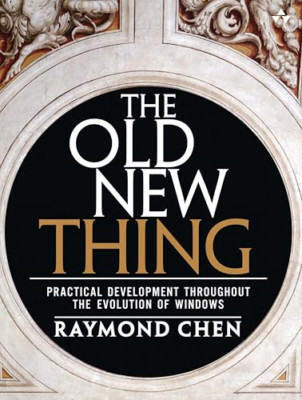 The Old New Thing: Practical Development Throughout the - Paperback NEW Chen, Ra