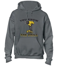 YOU KNOW THE DRILL HOODY HOODIE FUNNY JOKE WORKMAN BUILDER DESIGN GIFT TOP