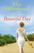Beautiful Day: A Novel - Hardcover By Hilderbrand, Elin - GOOD