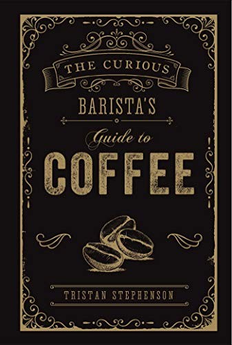 The Curious Barista’s Guide to Coffee,Tristan Stephenson - Image 3