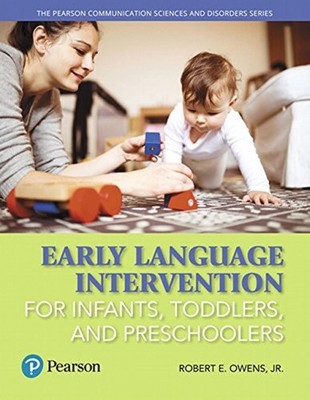 Early Language Intervention for Infants, Toddlers, and Preschoolers (Pearson Co,