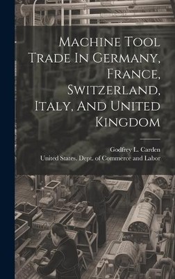 United States De Machine Tool Trade In Germany, France, Swi (Gebundene Ausgabe)