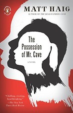 THE POSSESSION OF MR. CAVE: A NOVEL By Matt Haig **Mint Condition**