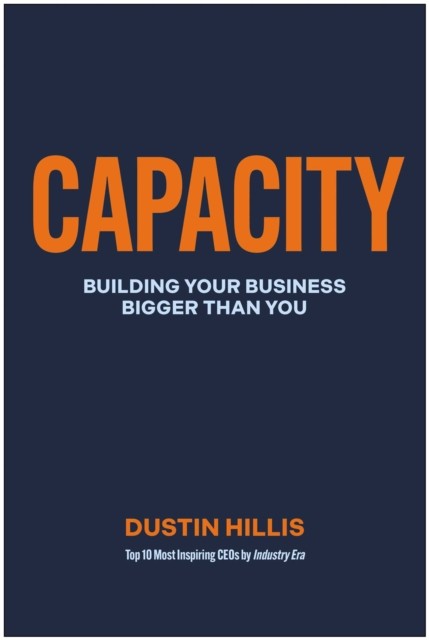 Capacity by Dustin Hillis HARDBACK 9781637748039