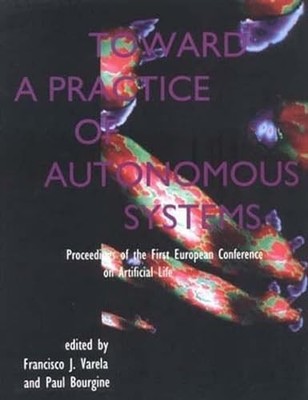 Toward a Practice of Autonomous Systems: Proceedings of ... Paperback / softback